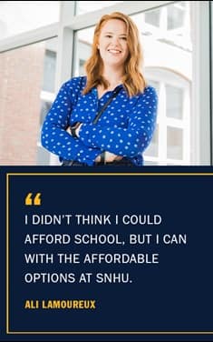 Ali Lamoureux with the quote I didn't think I could afford school, but I can with the affordable options at SNHU -Ali Lamoureux