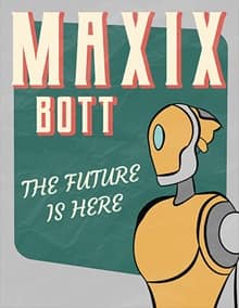 An orange robot with the text Maxix Bott the future is here