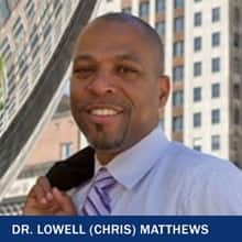 Dr. Lowell Chris Matthews with the text Dr. Lowell (Chris) Matthews