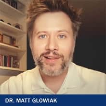 Dr. Matt Glowiak with the text Dr. Matt Glowiak