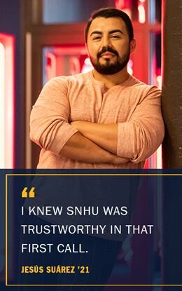 Jesus Suarez with the quote I knew SNHU was trustworthy in that first call -Jesus Suarez