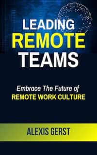 Book titled Leading Remote Teams Embrace the Future of Remote Work Culture by Alexis Gerst