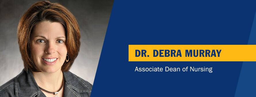 Debra Murray and the text Dr. Debra Murray, associate dean of nursing.