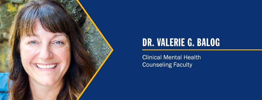 Dr. Valerie Balog and the text Dr. Valerie Balog, Clinical Mental Health Counseling Faculty.