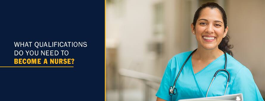A nurse in scrubs and wearing a stethoscope with the text What Qualifications Do You Need to Become a Nurse?