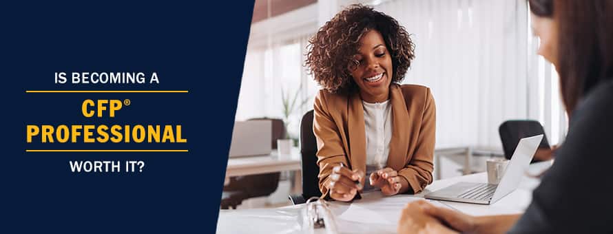 A CERTIFIED FINANCIAL PLANNER™ working with a client with the text Is Becoming a CFP® professional Worth It?