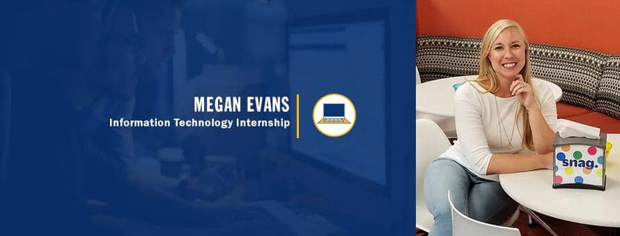 Megan Evans and the text Megan Evans, Information Technology Internship.