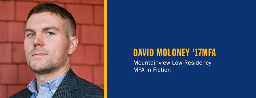 David Moloney and the text 'David Moloney '17MFA Mountainview Low-Residency MFA in Fiction'