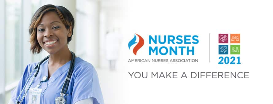 A nurse, the logos for the American Nurses Association Nurses Month and the text You Make a Difference