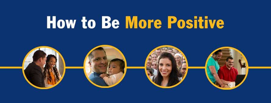 Four separate pictures of a woman in an office, a man with a baby, a woman smiling at the camera and a man working on a computer all trying to focus on how to be more positive.