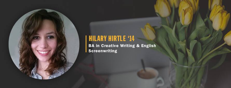 Alumna Hilary Hirtle '14 earned a BA in Creative Writing & English, Screenwriting 